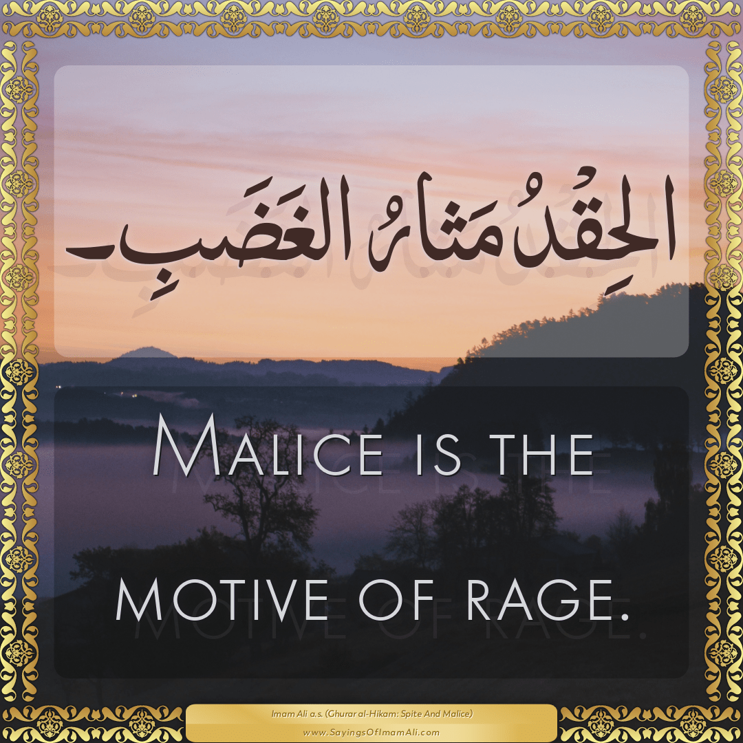 Malice is the motive of rage.